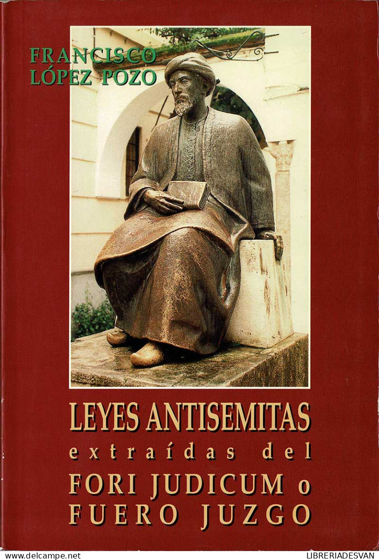 Leyes Antisemitas Extraídas Del Fori Judicum O Fuero Juzgo - Francisco López Pozo - Gedachten