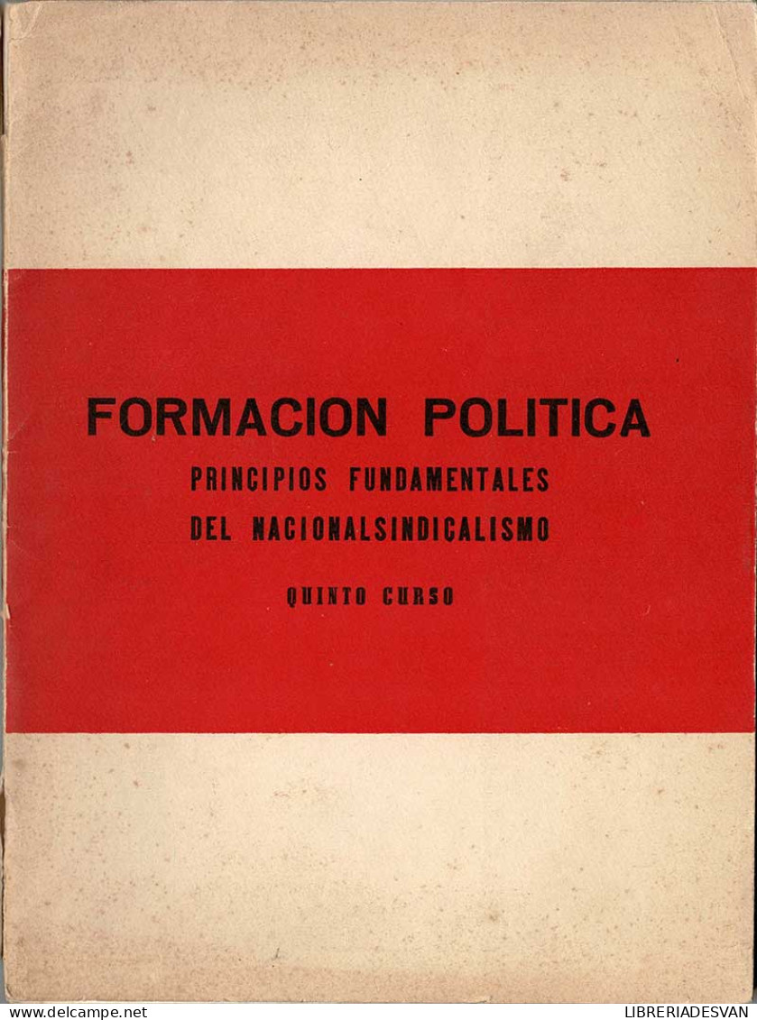 Formación Política. Principios Fundamentales Del Nacionalsindicalismo. Quinto Curso - Delegación Nacional De La Secc - Pensieri