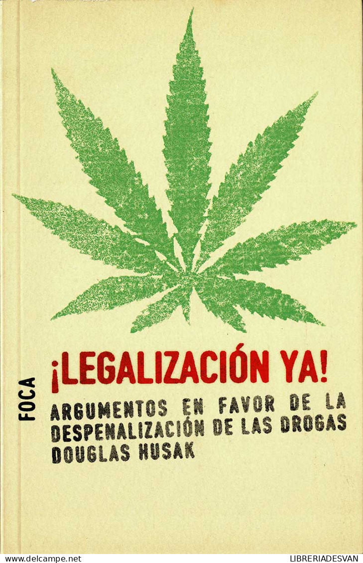 ¡Legalización Ya! Argumentos En Favor De La Despenalización De Las Drogas - Douglas Husak - Pensées