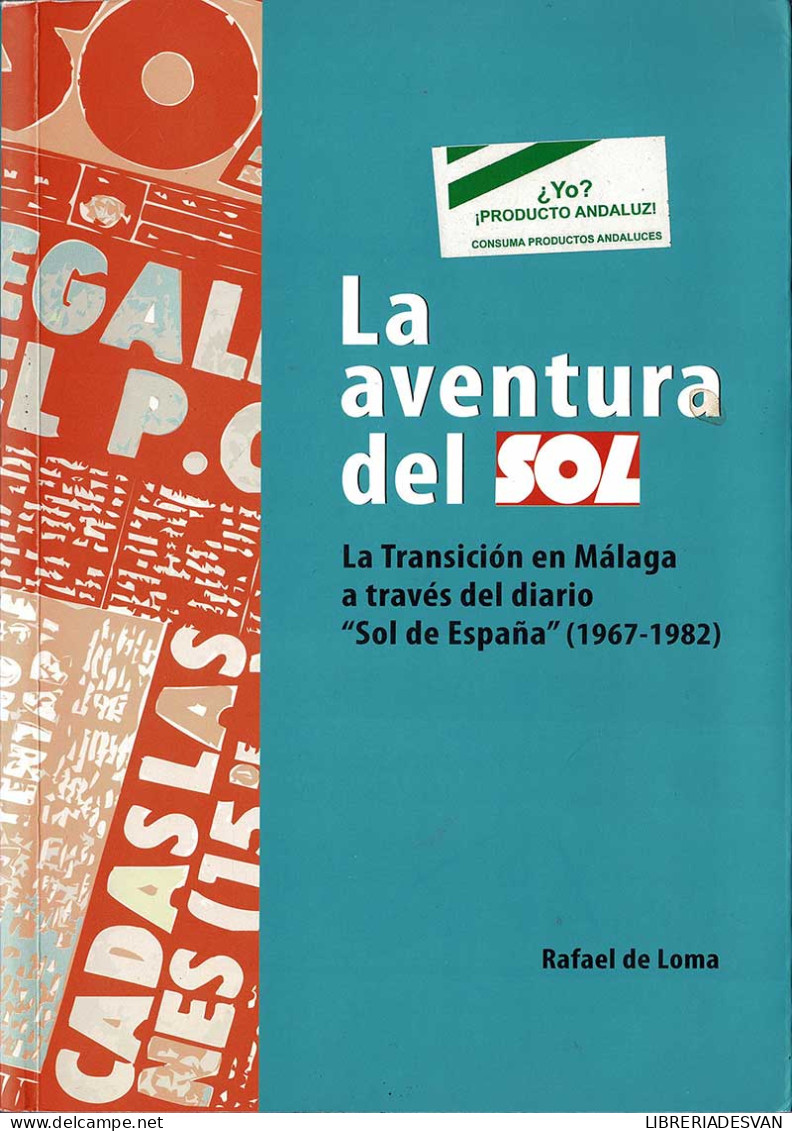 La Aventura Del Sol. La Transición En Málaga A Través Del Diario «Sol De España» (1967-1982) (dedicado) - Rafael  - Pensamiento