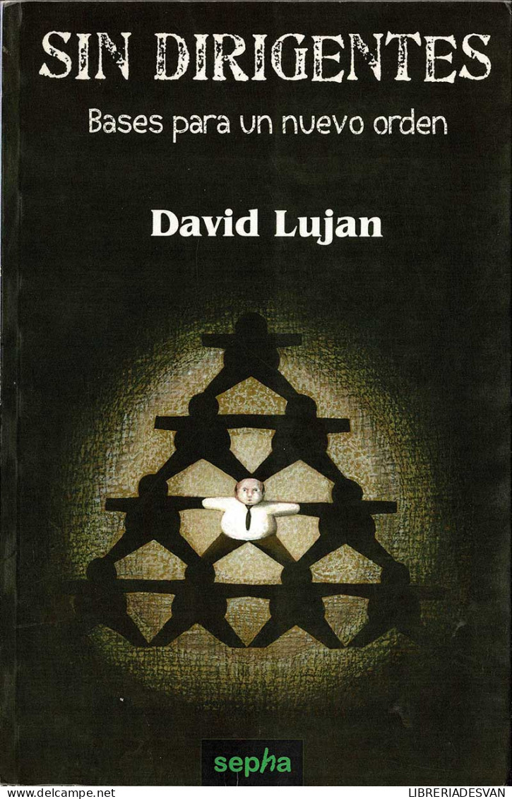 Sin Dirigentes. Bases Para Un Nuevo Orden - David Lujan - Pensées