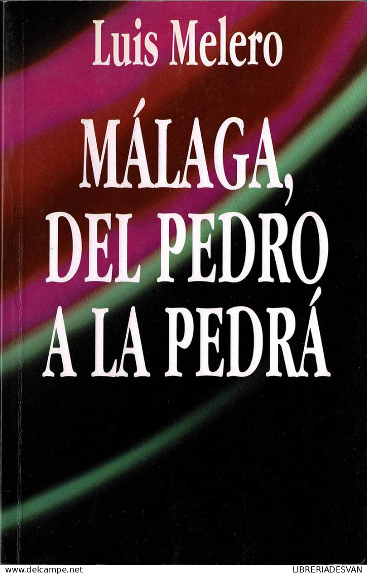 Málaga, Del Pedro A La Pedrá - Luis Melero - Pensées