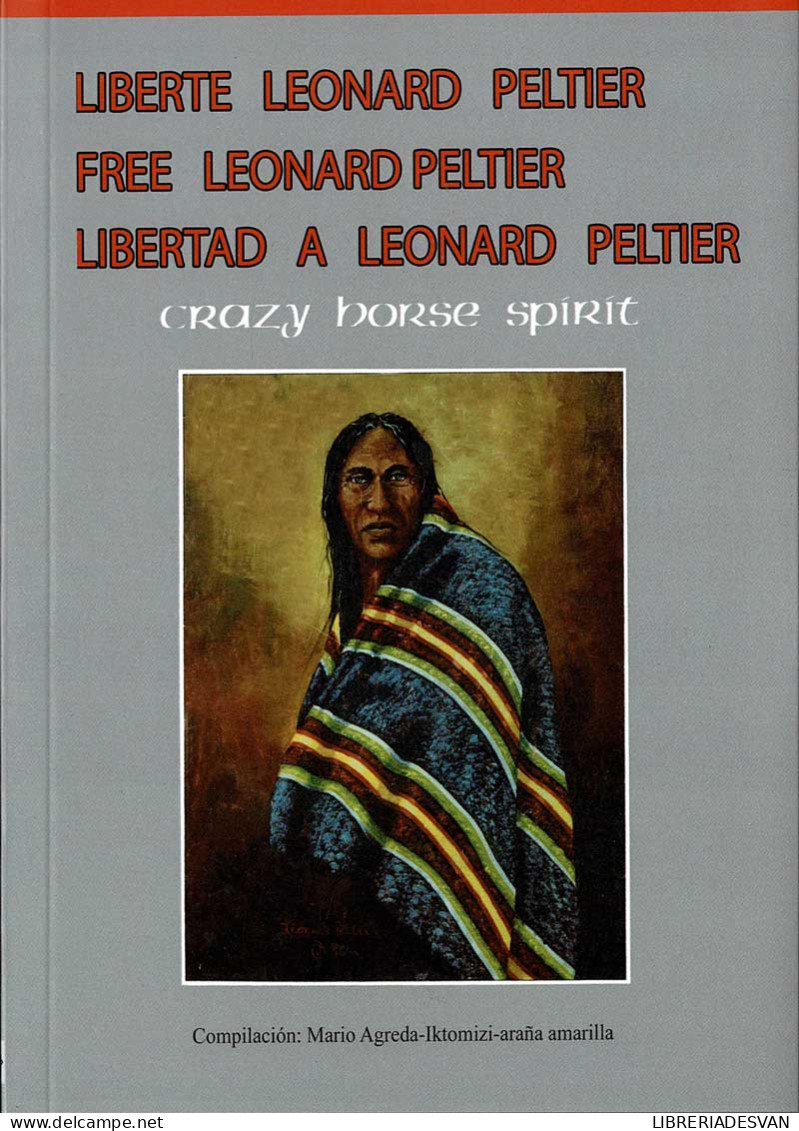 Liberté Leonard Peeltier. Free Leonard Peltier. Libertad A Leonard Peltier - Mario Agreda - Pensées