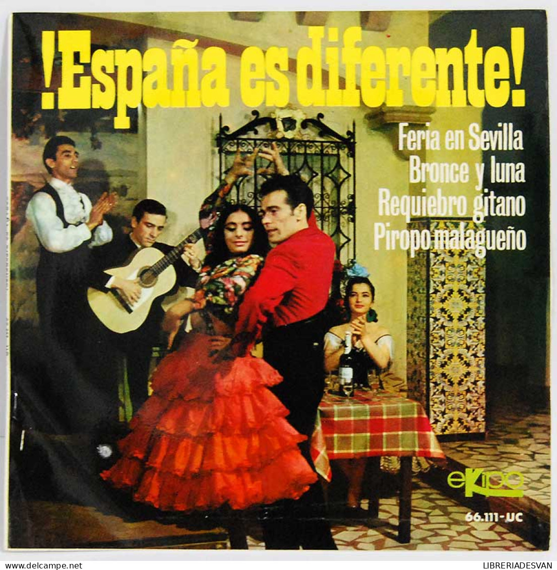 ¡España Es Diferente! - Feria En Sevilla / Bronce Y Luna / Requiebro Gitano / Piropo Malagueño - EP - Zonder Classificatie