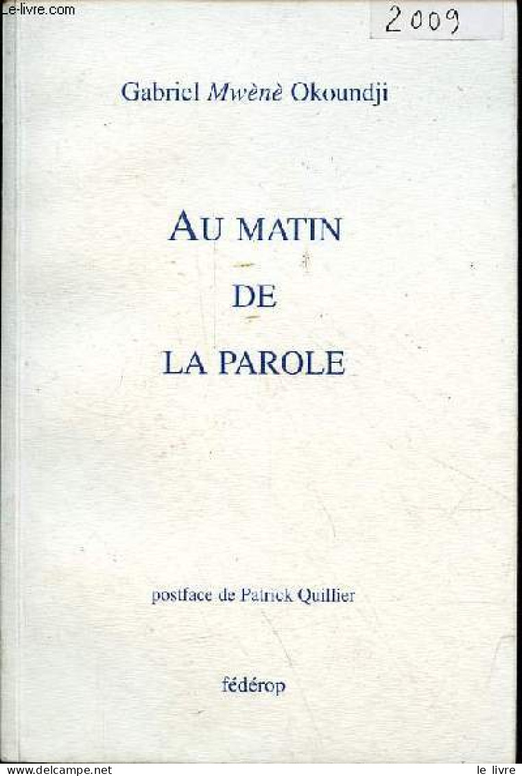 Au Matin De La Parole - Cheminement Vers Une Poésie D'initiation - Dédicace De L'auteur. - Mwènè Okoundji Gabriel - 2009 - Livres Dédicacés