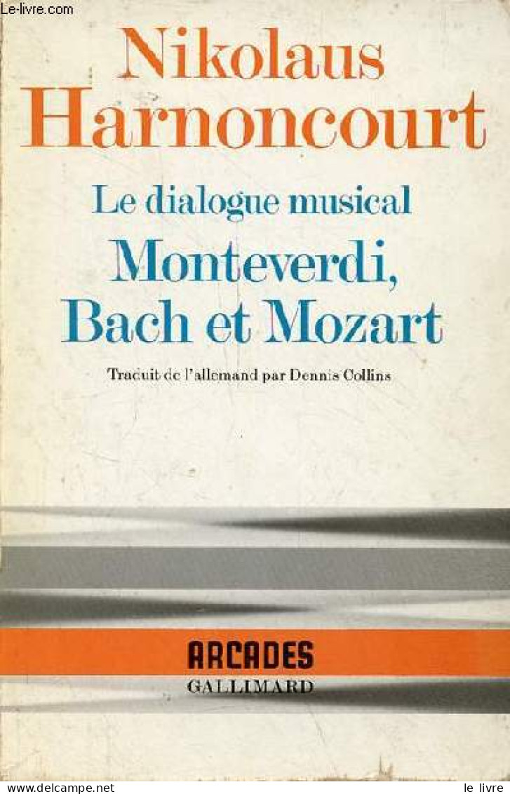 Le Dialogue Musical - Monteverdi, Bach Et Mozart - Collection Arcades N°7. - Harnoncourt Nikolaus - 1988 - Muziek