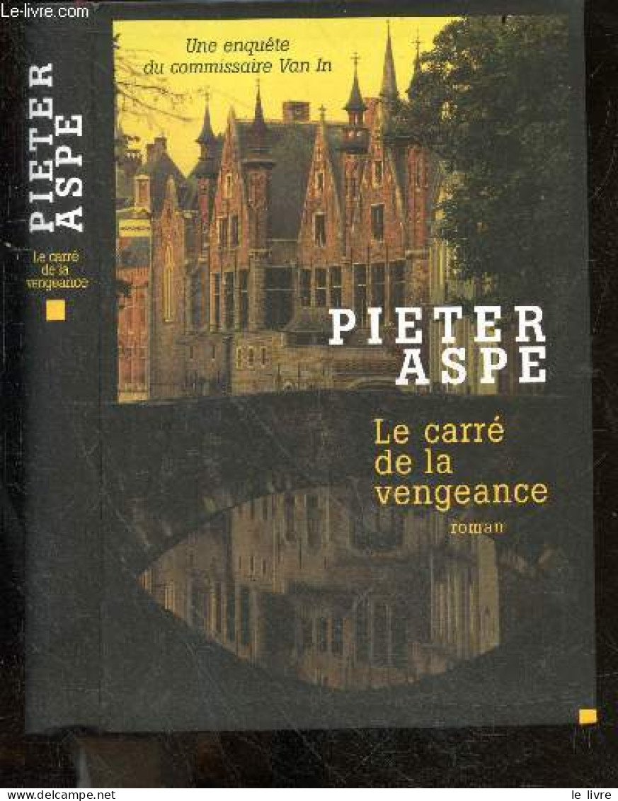 Le Carré De La Vengeance - Roman - Une Enquete Du Commissaire Van In - Pieter Aspe - Sandron Emmanuele (traduction) - 20 - Autres & Non Classés