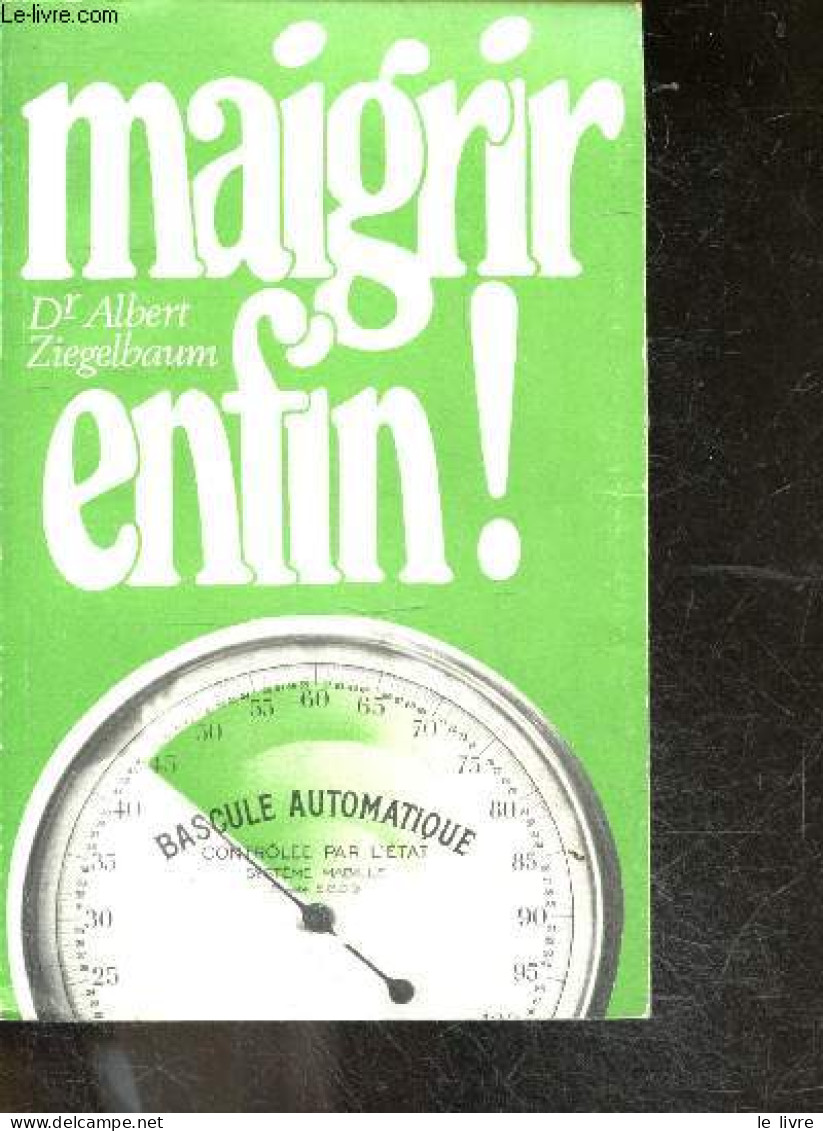 Maigrir Enfin ! - ALBERT ZIEGELBAUM DR - 1978 - Gesundheit