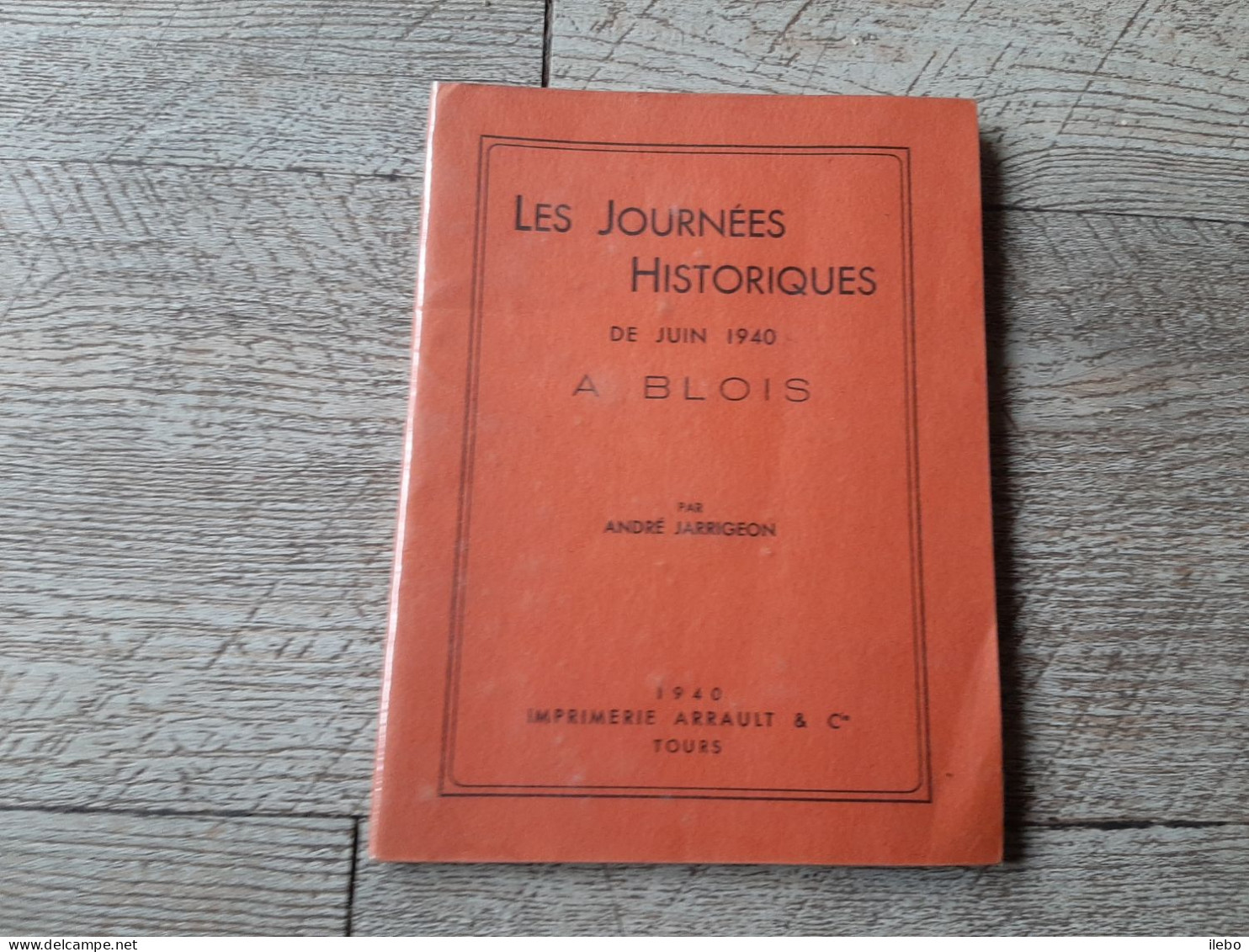 Brochure Les Journées Historiques De Juin 1940 à Blois André Jarrigeon Guerre Ww2 - Pays De Loire