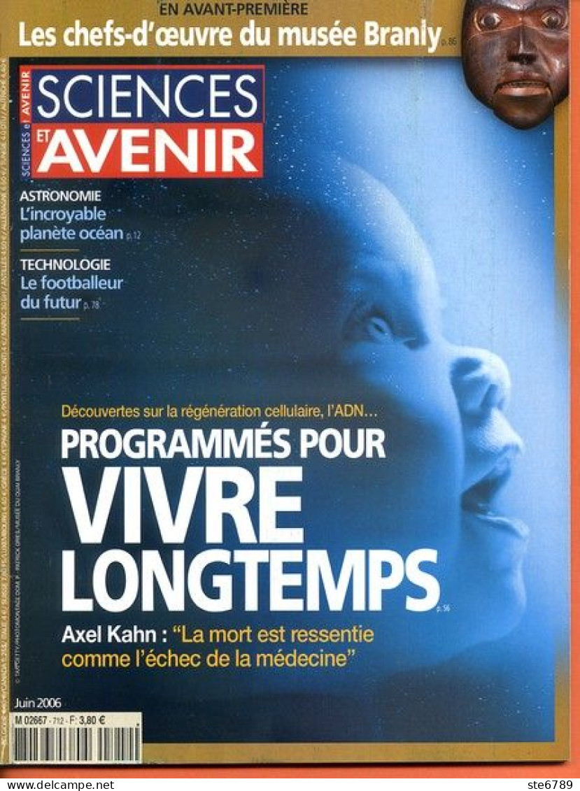 Sciences Et Avenir N° 712 Juin  2006 Programmés Vivre Longtemps , Planète Océan , Footballeur Du Futur - Wissenschaft