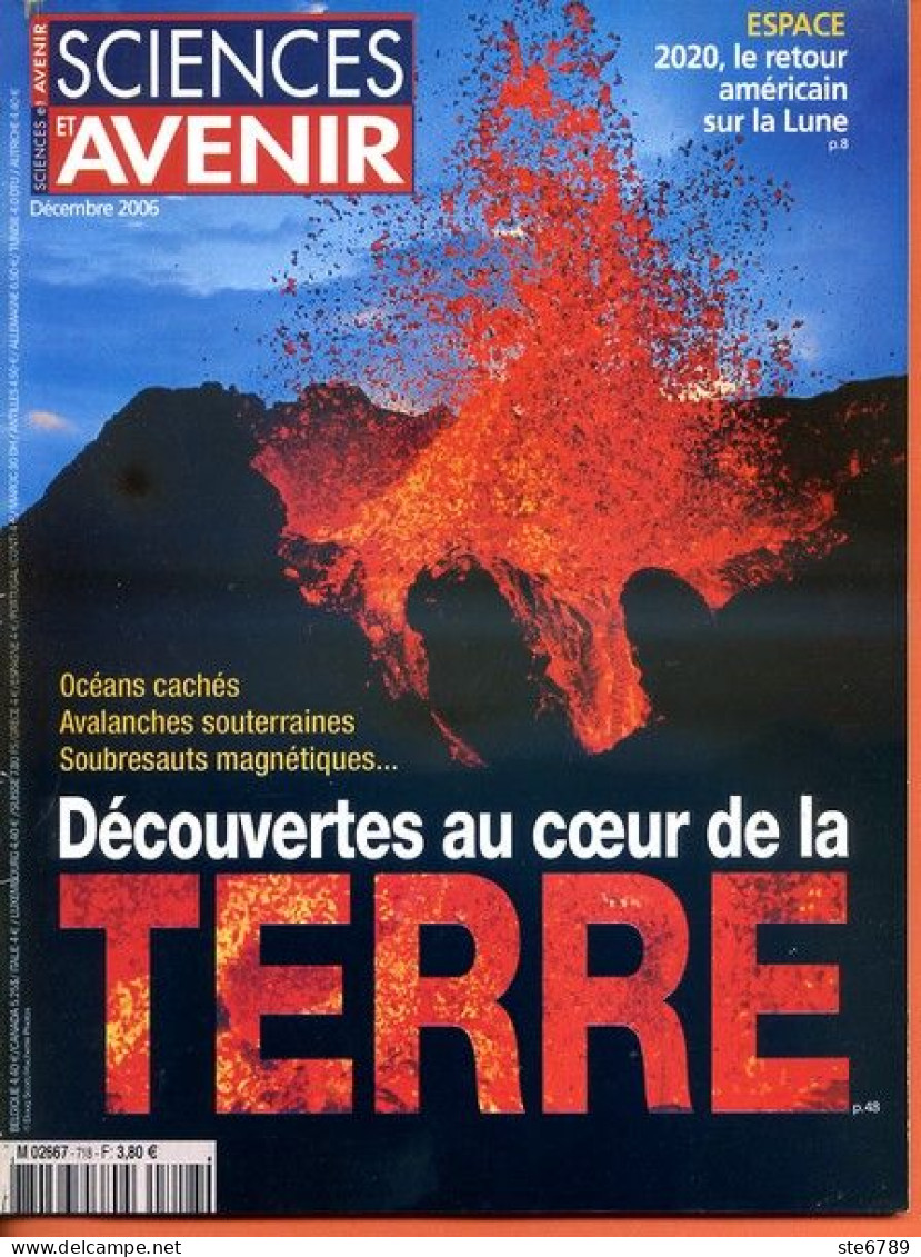 Sciences Et Avenir N° 718 Décembre  2006 Découvertes Au Coeur De La Terre , Espace 2020 Retour Américain Sur La Lune - Science