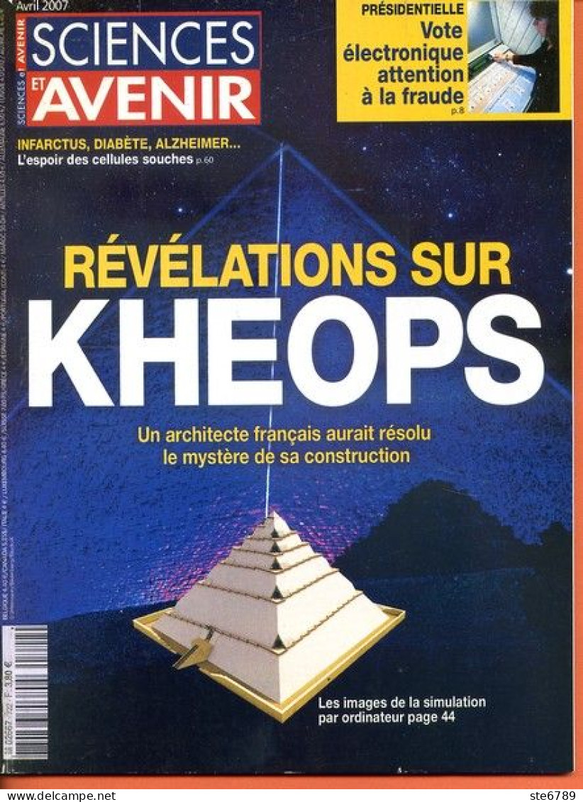 Sciences Et Avenir N° 722 Avril 2007 Révélations Sur Kheops , Présidentielles Vote électronique Fraude , Espoir Cellules - Wissenschaft