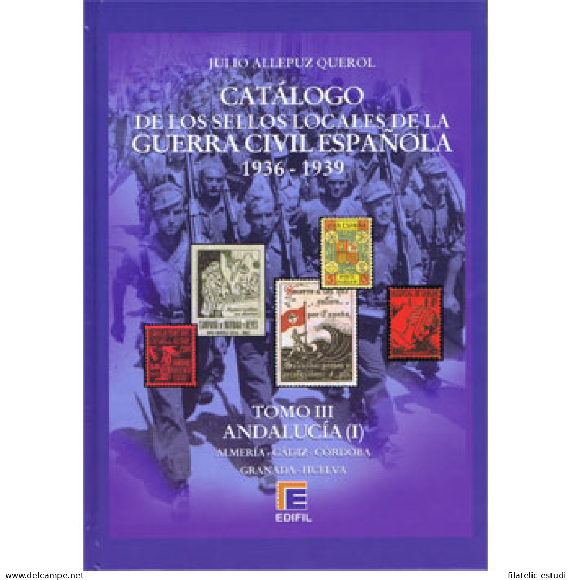 CATÁLOGO EDIFIL SELLOS LOCALES DE LA GUERRA CIVIL ESPAÑOLA TOMO III 1936 -1939 - Autres & Non Classés