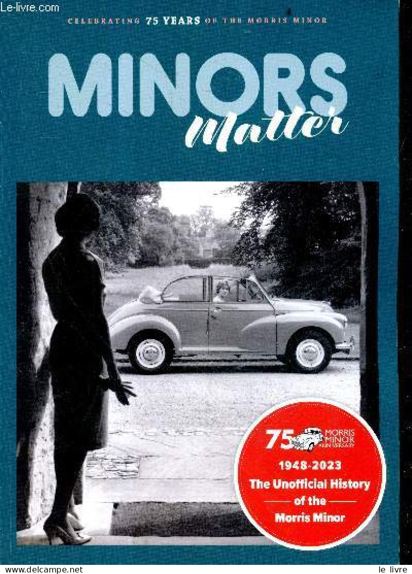 Minors Matter - Celebrating 75 Years Of The Morris Minor - 1948/2023 The Unofficial History Of The Morris Minor - NEWELL - Linguistica