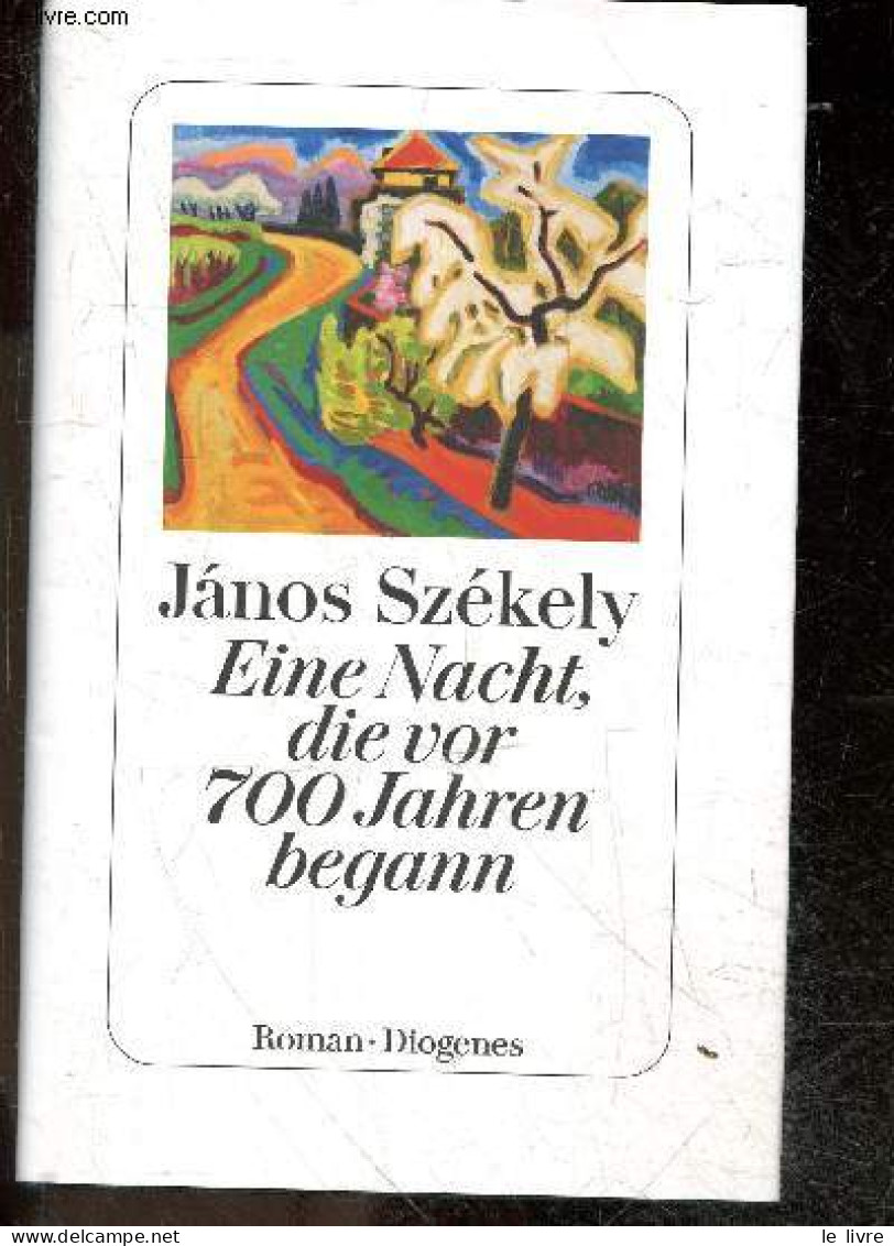 Eine Nacht, Die Vor 700 Jahren Begann - János Székely, Ulrich Blumenbach (Traduction) - 2023 - Sonstige & Ohne Zuordnung