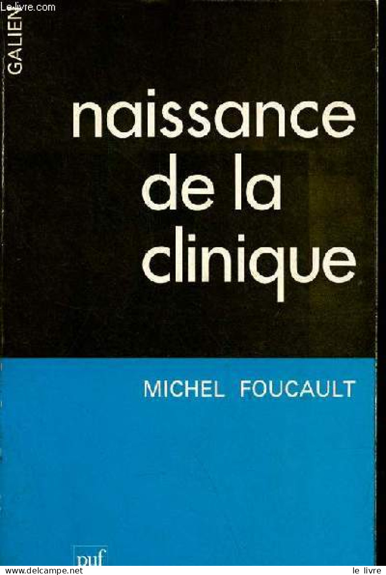 Naissance De La Clinique - Une Archéologie Du Regard Médical - Collection " Galien ". - Foucault Michel - 1978 - Gezondheid