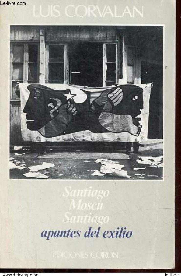 Santiago Moscu Santiago Apuntes Del Exilio - Coleccion Cronicas Y Testimonios. - Corvalan Luis - 1983 - Cultural