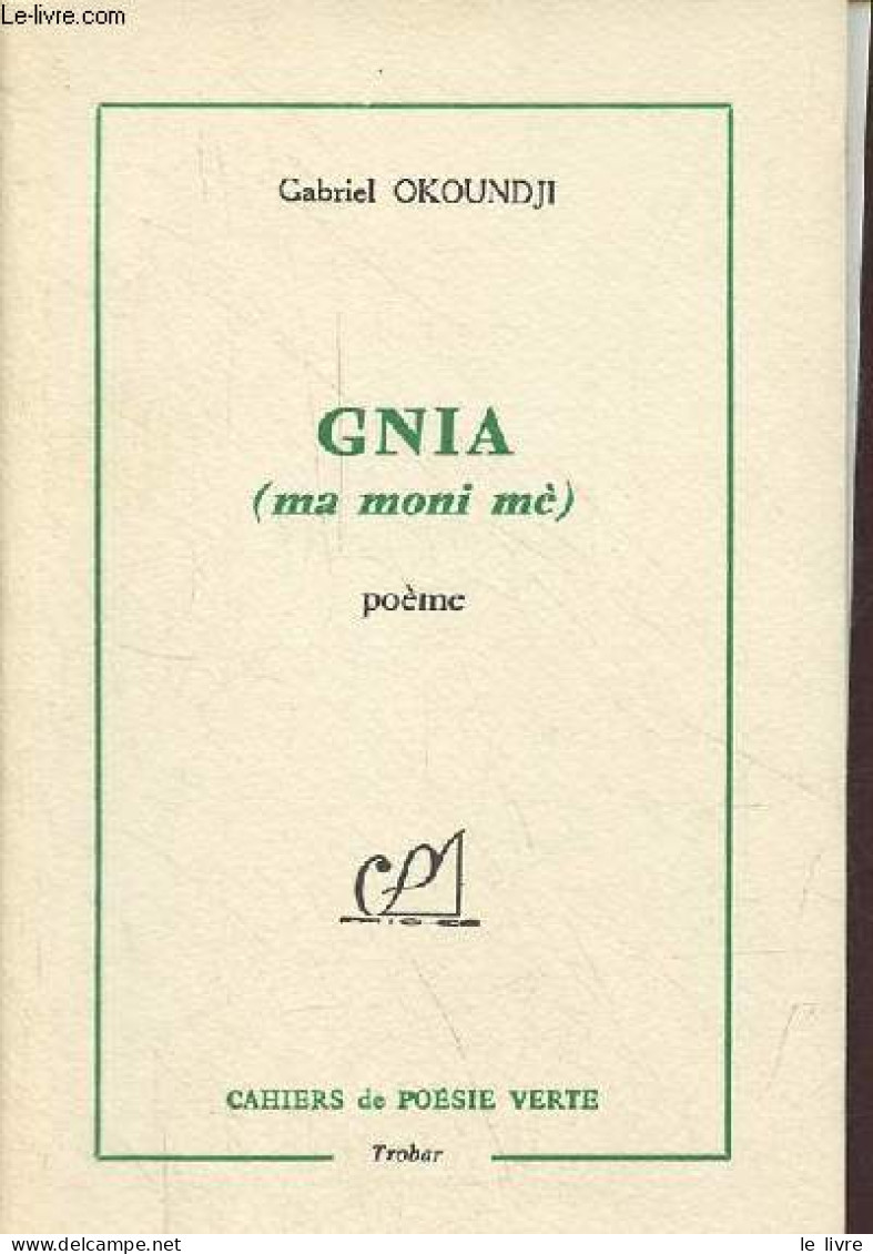 Gnia (ma Moni Mè) - Poème - Dédicace De L'auteur - Collection Trobar N°19. - Okoundji Gabriel - 2001 - Gesigneerde Boeken