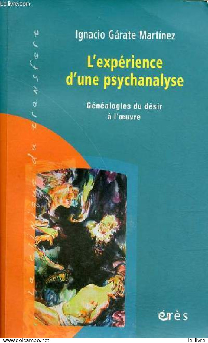 L'expérience D'une Psychanalyse - Généalogies Du Désir à L'oeuvre - Collection " La Clinique Du Transfert " - Dédicace D - Livres Dédicacés