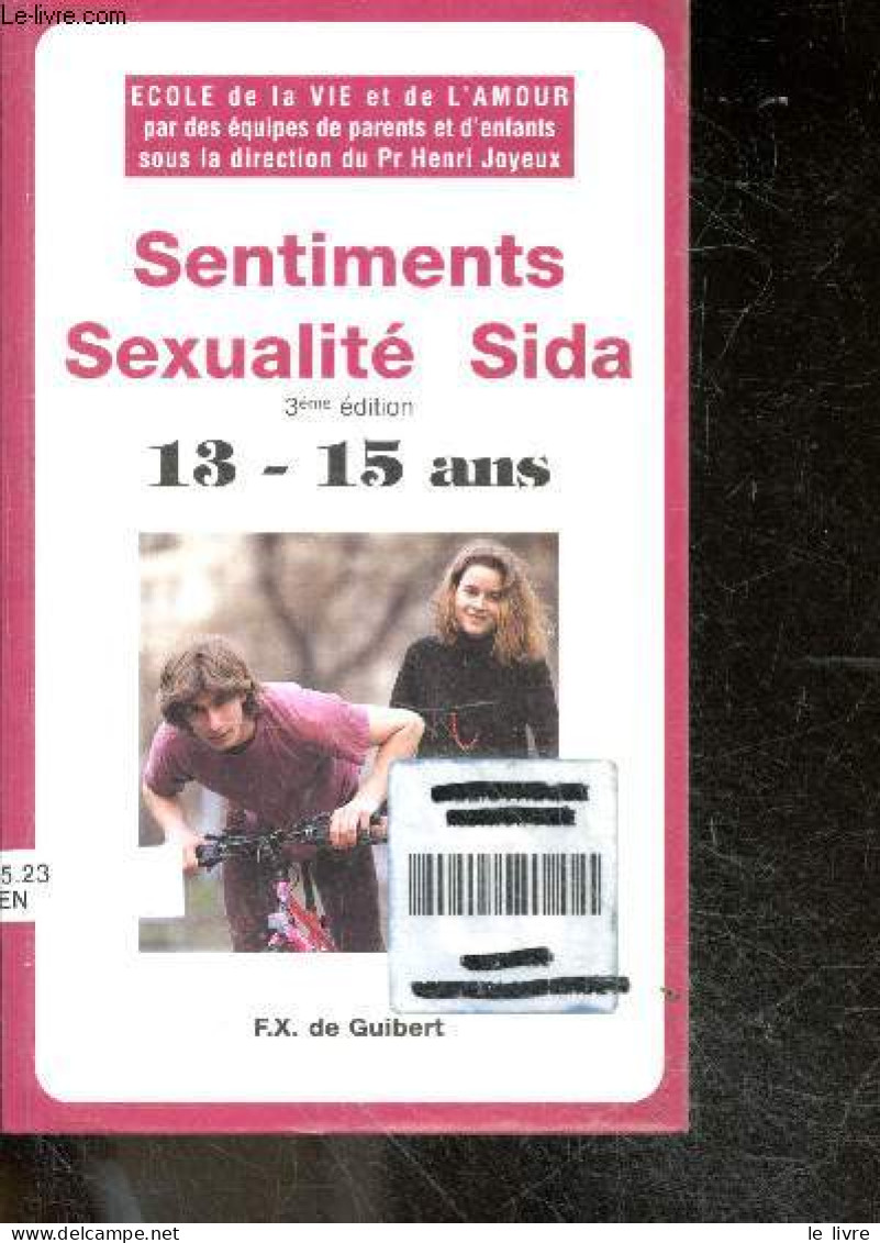 Sentiments, Sexualité, Sida - Comment Dire La Verite ? - 13/15 Ans - 3e Edition - Ecole De La Vie Et De L'amour- 60 Ques - Gezondheid
