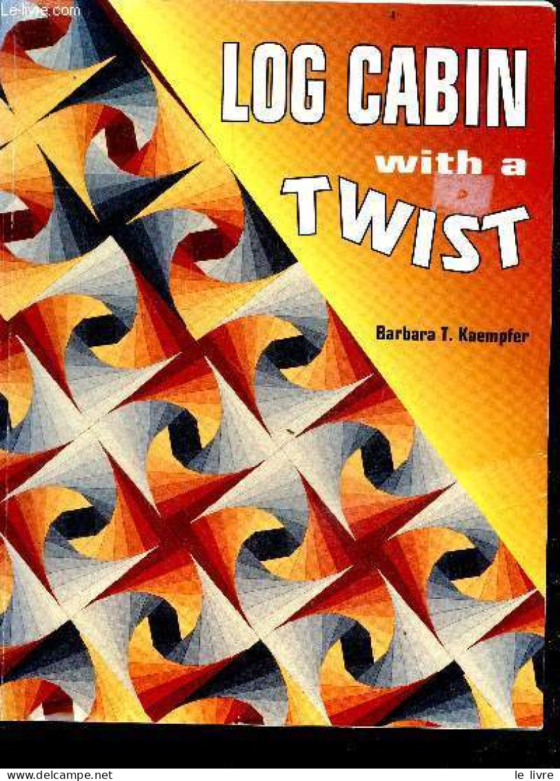 Log Cabin With A Twist - Barbara T. Kaempfer - 1995 - Language Study