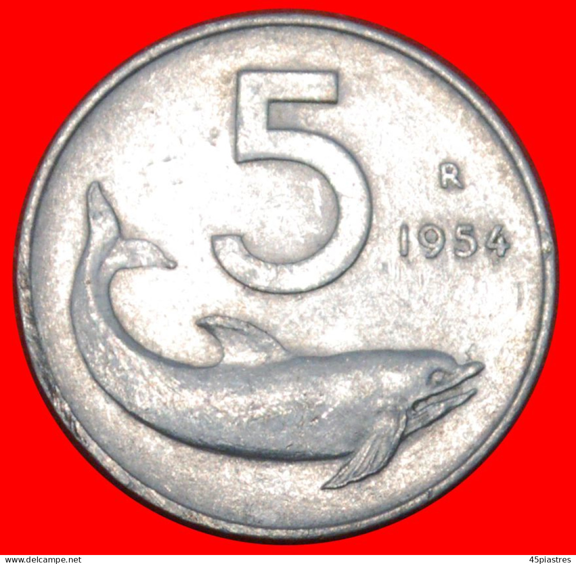 * DOLPHIN And RUDDER (1951-2001): ITALY  5 LIRAS 1954R BOTH TYPES!!!· LOW START ·  NO RESERVE! - Collezioni
