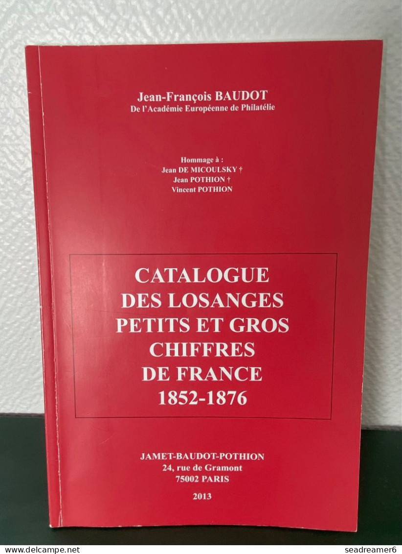 JEAN FRANCOIS BAUDOT CATALOGUE 2013 NEUF DES LOSANGES PETITS ET GROS CHIFFRES DE FRANCE 1852-1876 - Oblitérations