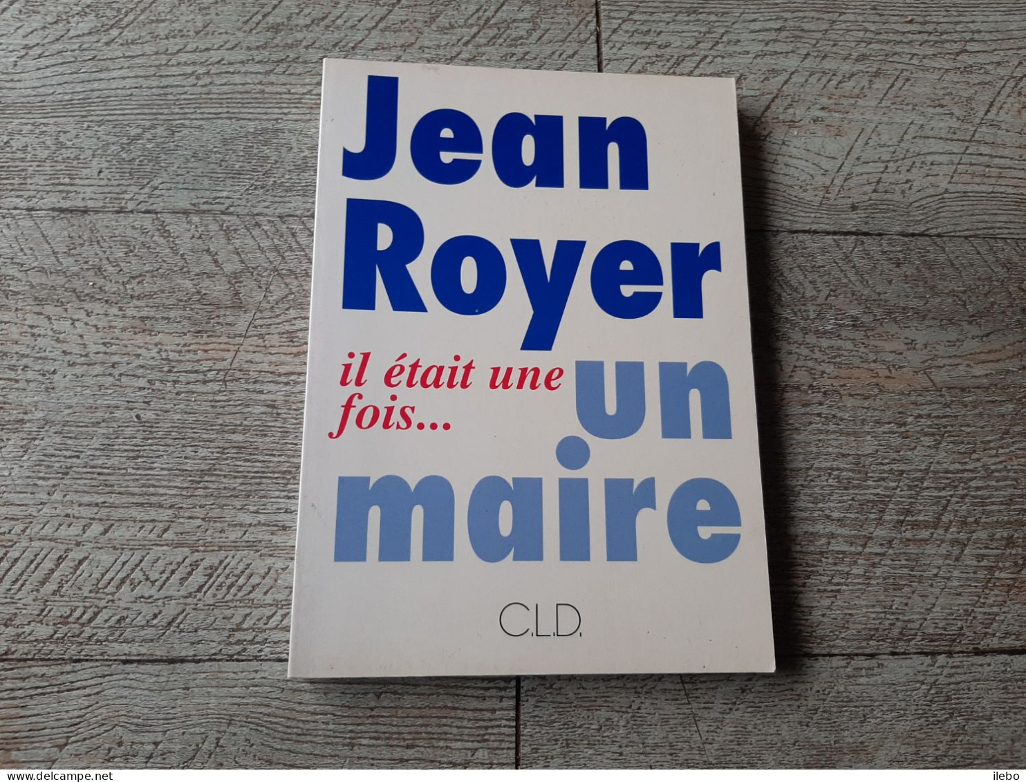 Jean Royer Il était Une Fois Un Maire 1997 Tours - Pays De Loire