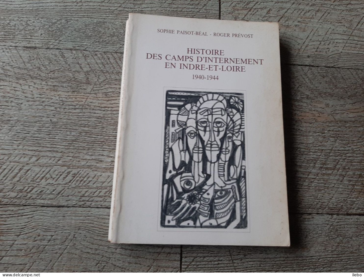 Histoire Des Camps D'internement En Indre Et Loire Paisot Prévost Guerre Ww2 Touraine 1993 Dédicacé - Pays De Loire