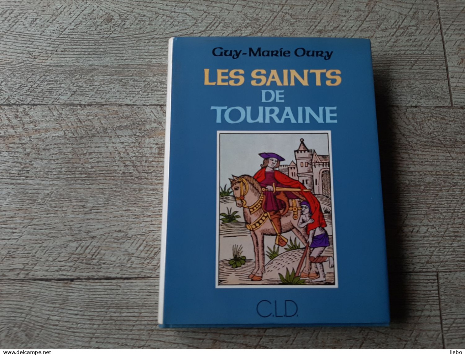 Les Saints De Touraine Oury 1985 Numéroté Religion - Pays De Loire