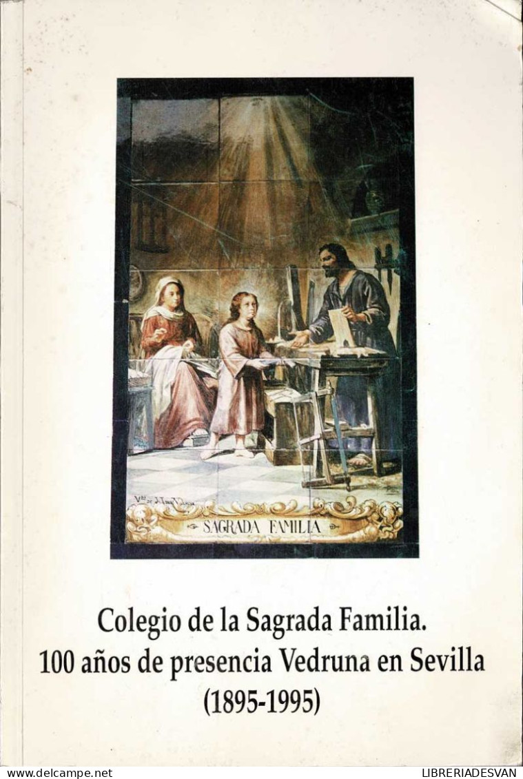 Colegio De La Sagrada Familia. 100 Años De Presencia Vedruna En Sevilla (1895-1995) - Manuel Martín Riego - Religión Y Paraciencias