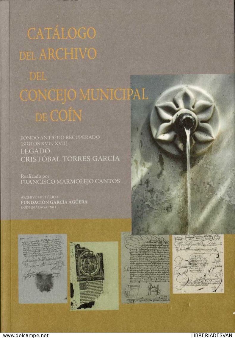 Catálogo Del Archivo Del Concejo Municipal De Coín - Francisco Marmolejo Cantos - Histoire Et Art