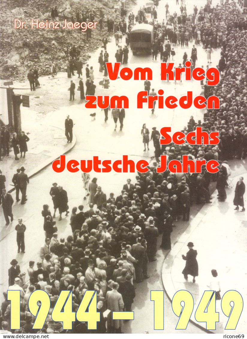 Jaeger, Dr. H., Vom Krieg Zum Frieden. Sechs Deutsche Jahre. 1944-1949. 173 S. - Sonstige & Ohne Zuordnung