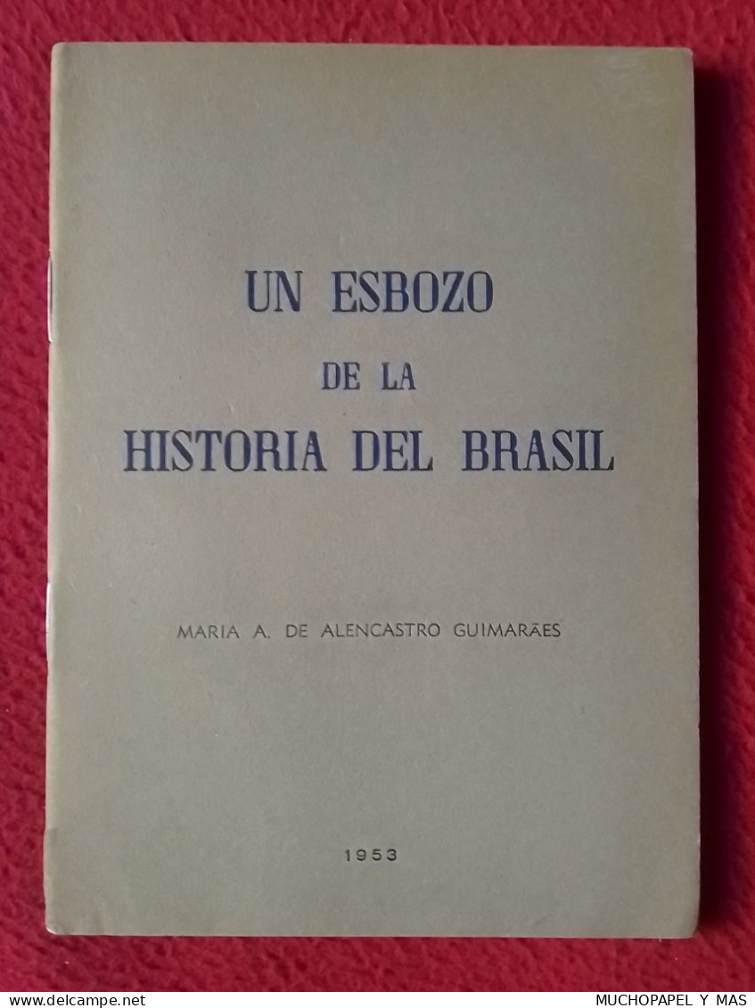 ANTIGUO LIBRO GUÍA PUBLICACIÓN O SIMIL UN ESBOZO DE LA HISTORIA DEL BRASIL 1953 MARÍA A. DE ALENCASTRO GUIMARAES..BRAZIL - Storia E Arte