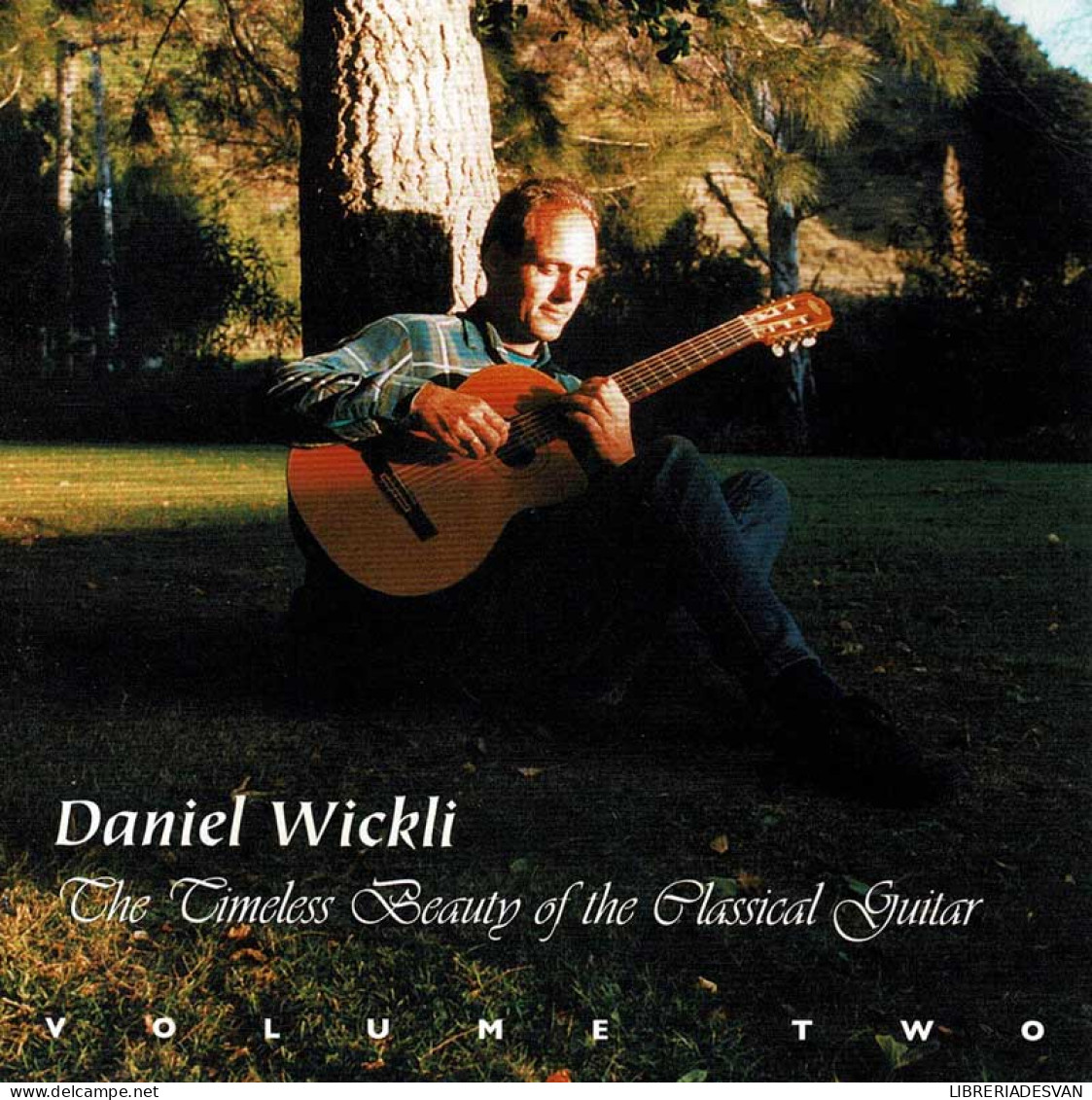 Daniel Wickli - The Timeless Beauty Of The Classical Guitar Volume Two . CD - Classique