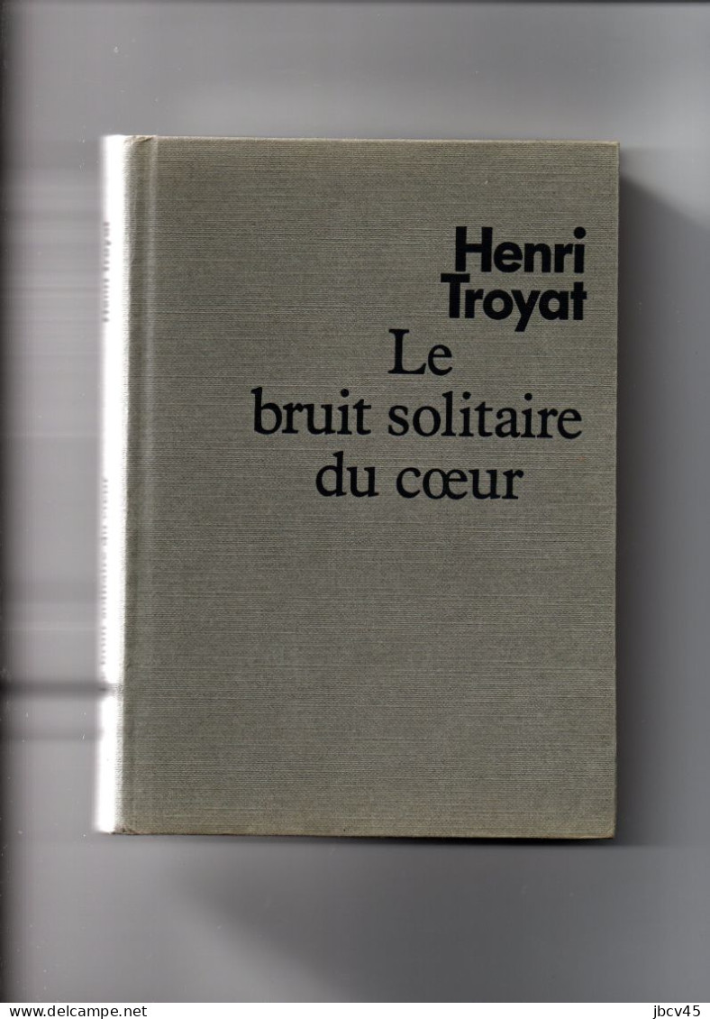 LE BRUIT SOLITAIRE DU COEUR  Henri Troyat - Roman Noir