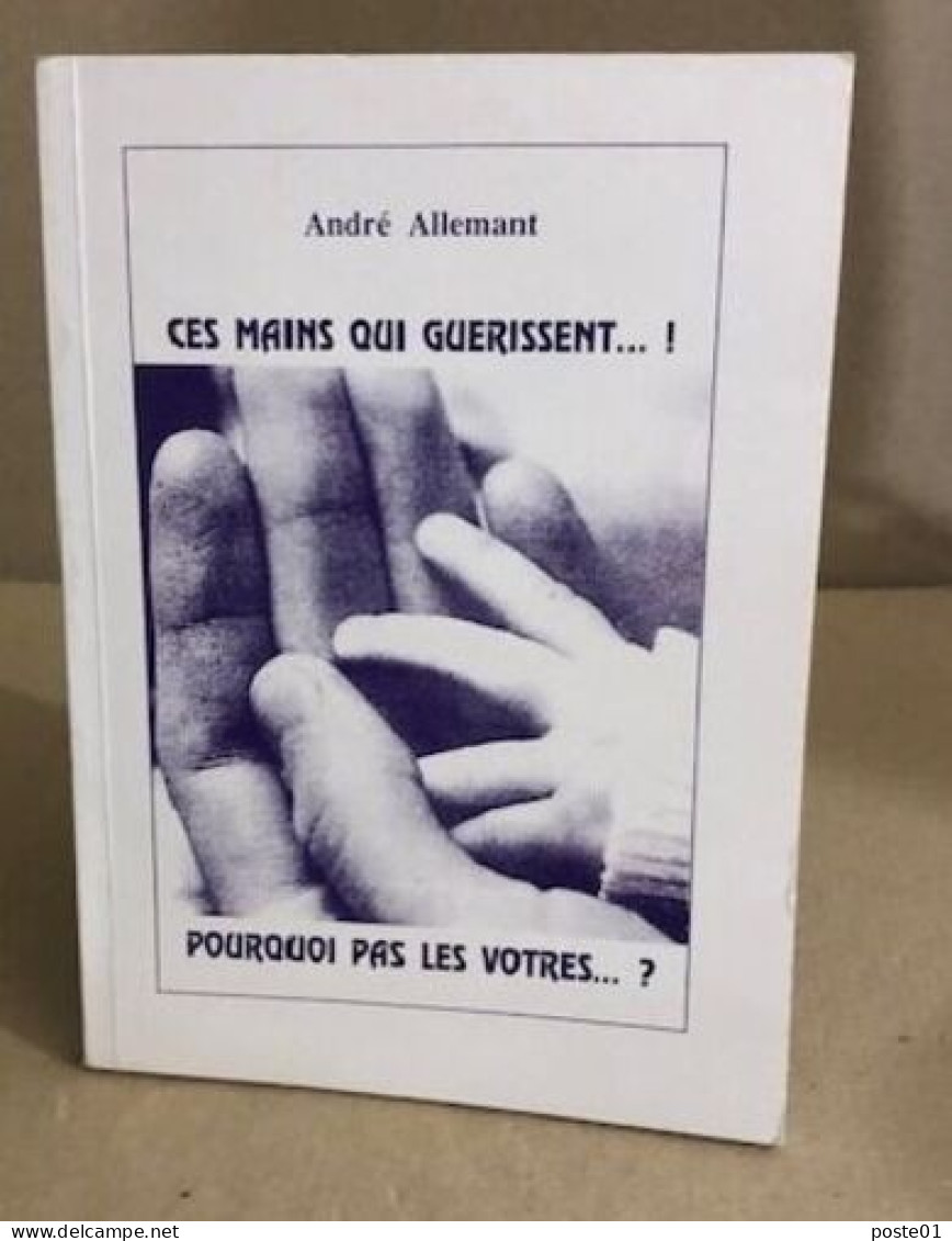 Ces Mains Qui Guerissent ...! Pourquoi Pas Les Votres - Gezondheid