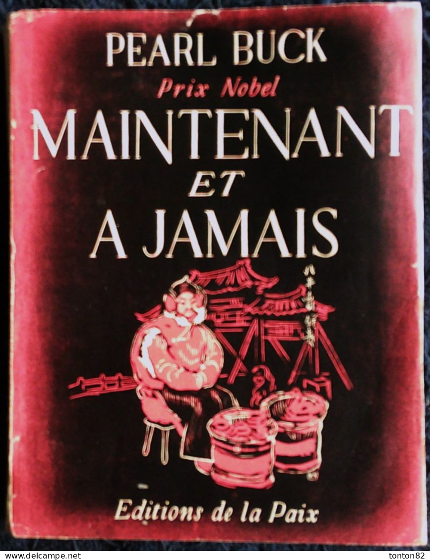 Pearl Buck - Maintenant Et à Jamais - Édition De La Paix - ( 1947 ) .Prix Nobel . - Abenteuer