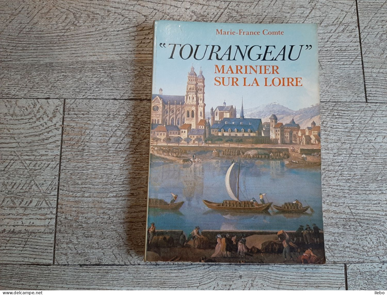 Tourangeau Marinier Sur La Loire Comte CLD 1984 Marine Tours Touraine - Centre - Val De Loire