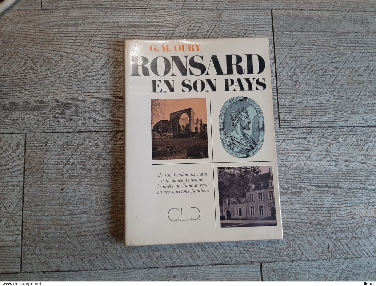 Ronsard En Son Pays Oury CLD 1984 Touraine - Centre - Val De Loire