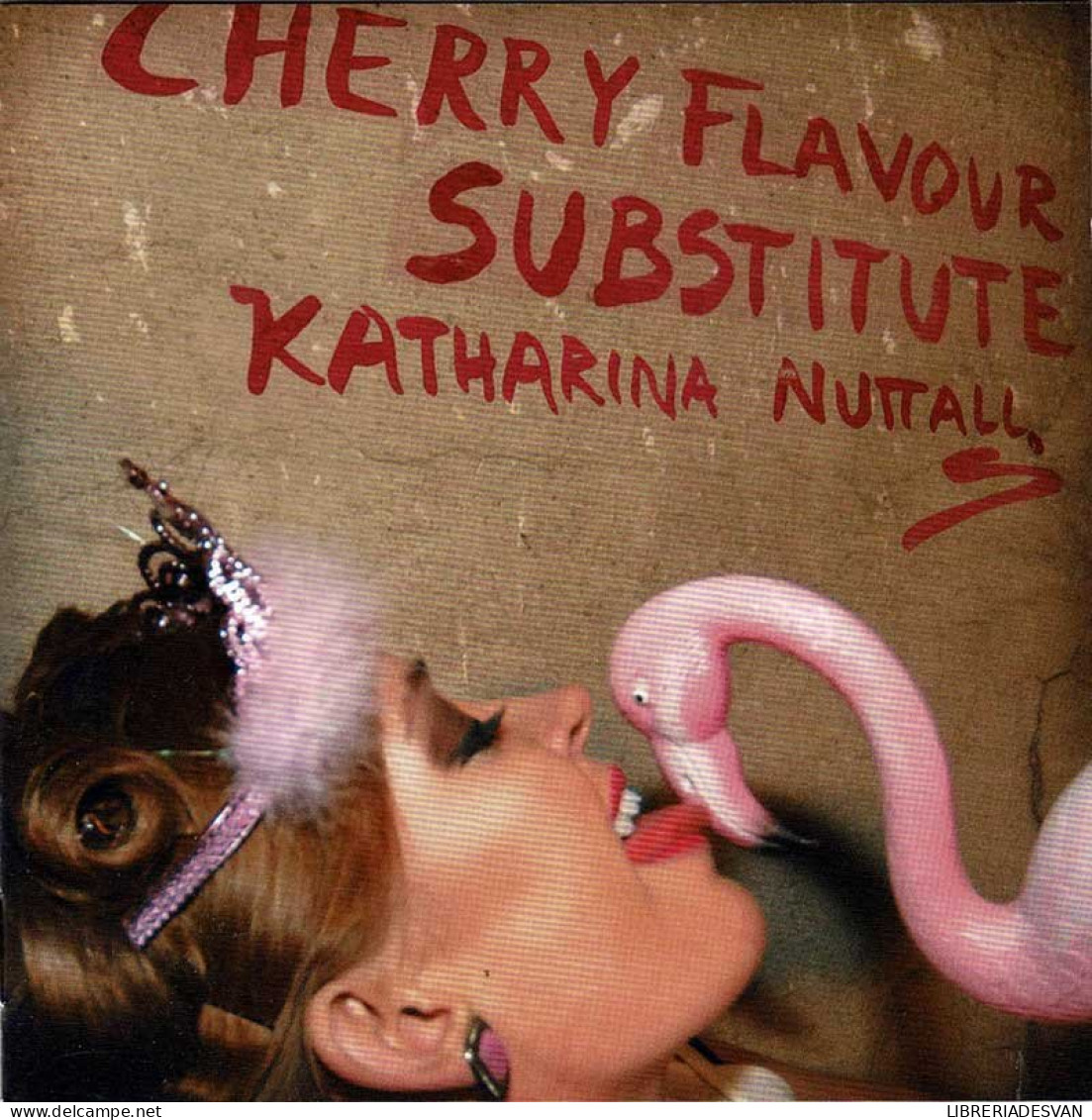 Katharina Nuttall - Cherry Flavour Substitute. CD - Rock