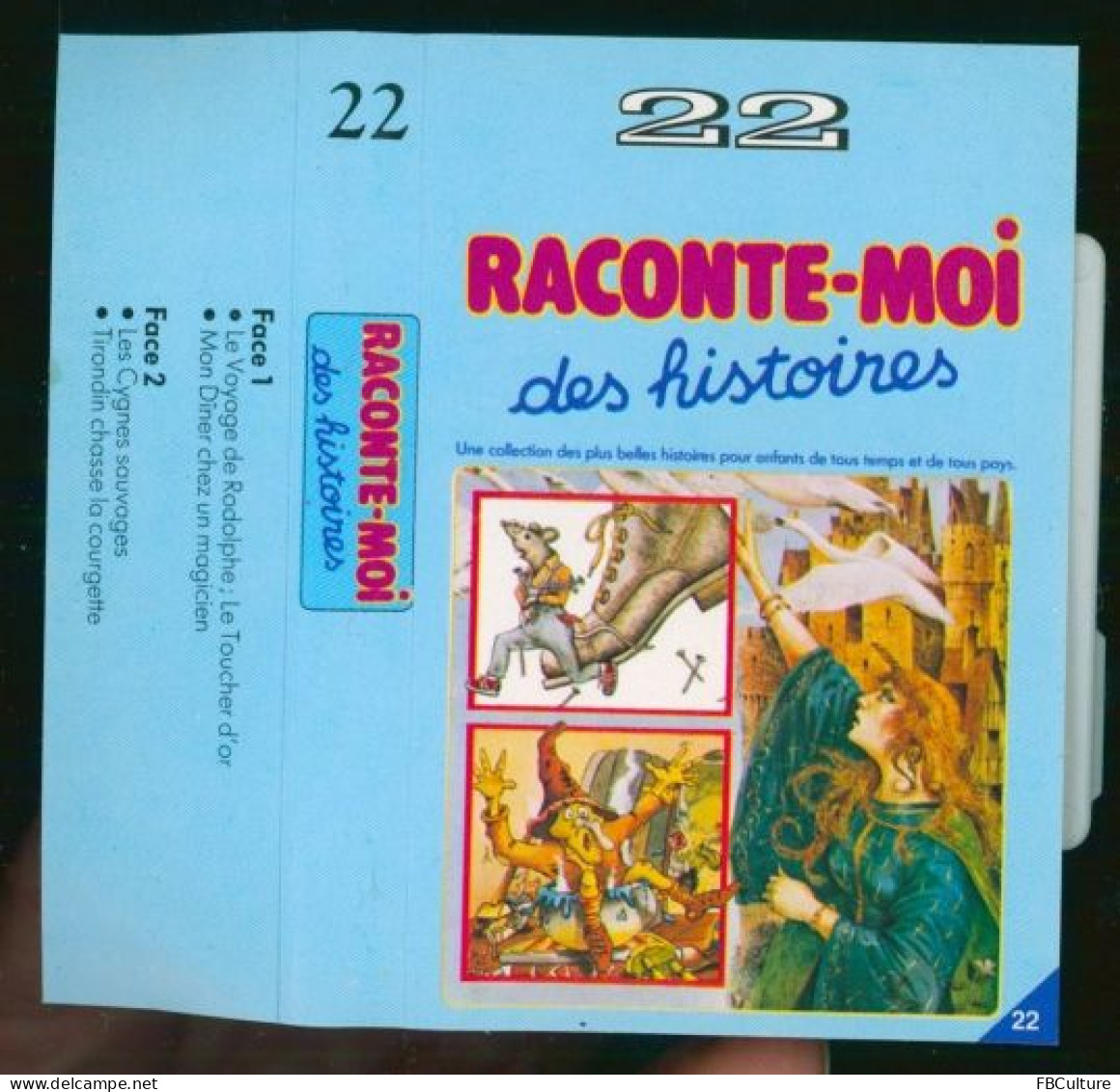 Raconte-moi Des Histoires 22 : Voyages Rodolphe, Toucher Or, Dîner Maigicen, Cygnes Sauvages, Tirondin Courgette - Cassettes Audio
