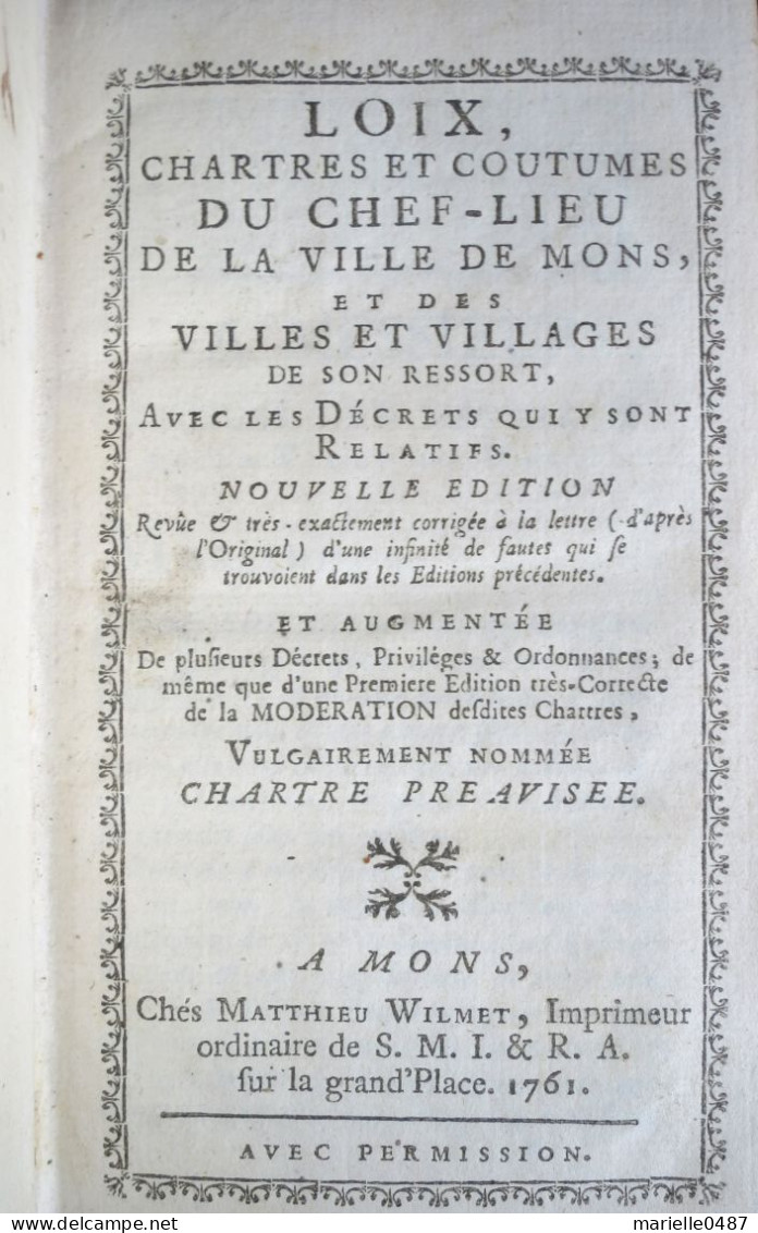 MONS - HAINAUT - 1761 Loix Chartes Et Coutumes Du Chef-lieu De Le Ville De Mons Et Des Villes Et Villages Y Resortissans - 1701-1800