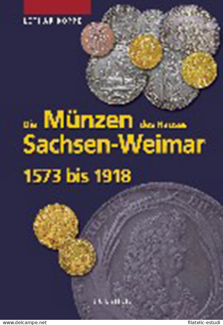 Die Münzen Von Sachsen-Weimar 1573 Bis 1918 - Livres & Logiciels