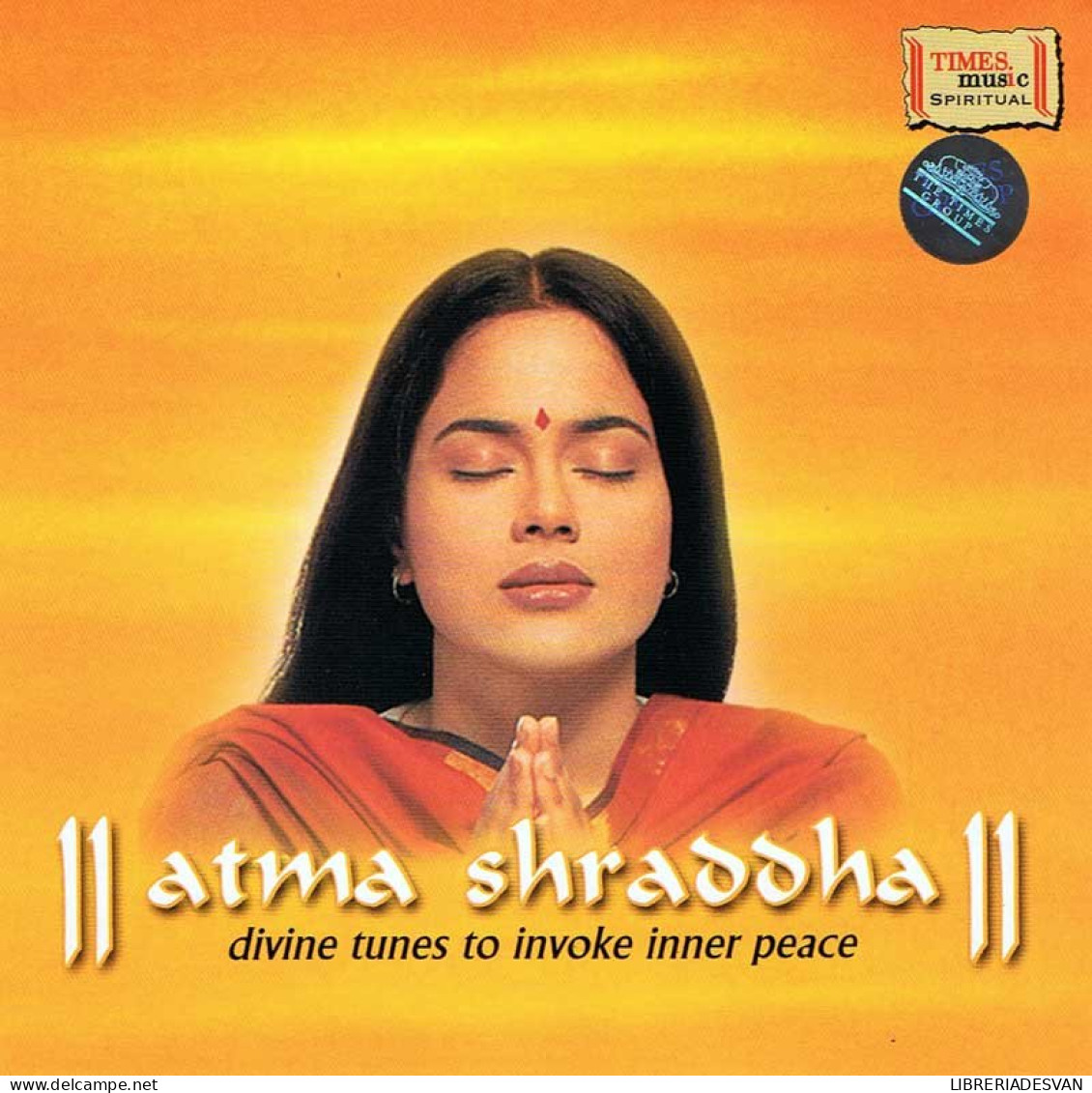 Atma Shraddha. Divine Tunes To Invoke Inner Peace. CD - New Age