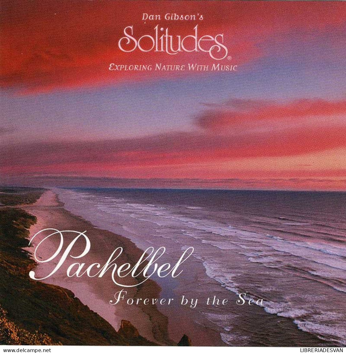 Michael Maxwell - Solitudes. Pachelbel - Forever By The Sea. CD - New Age