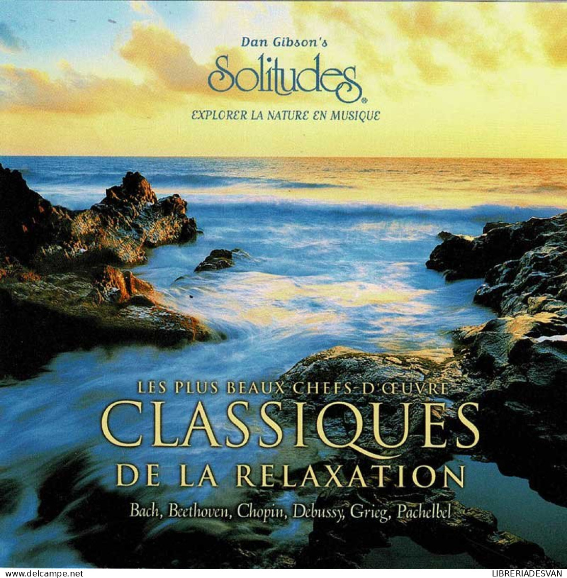 Dan Gibson - Les Plus Beaux Chefs-D'uvre Classiques De La Relaxation. CD - New Age