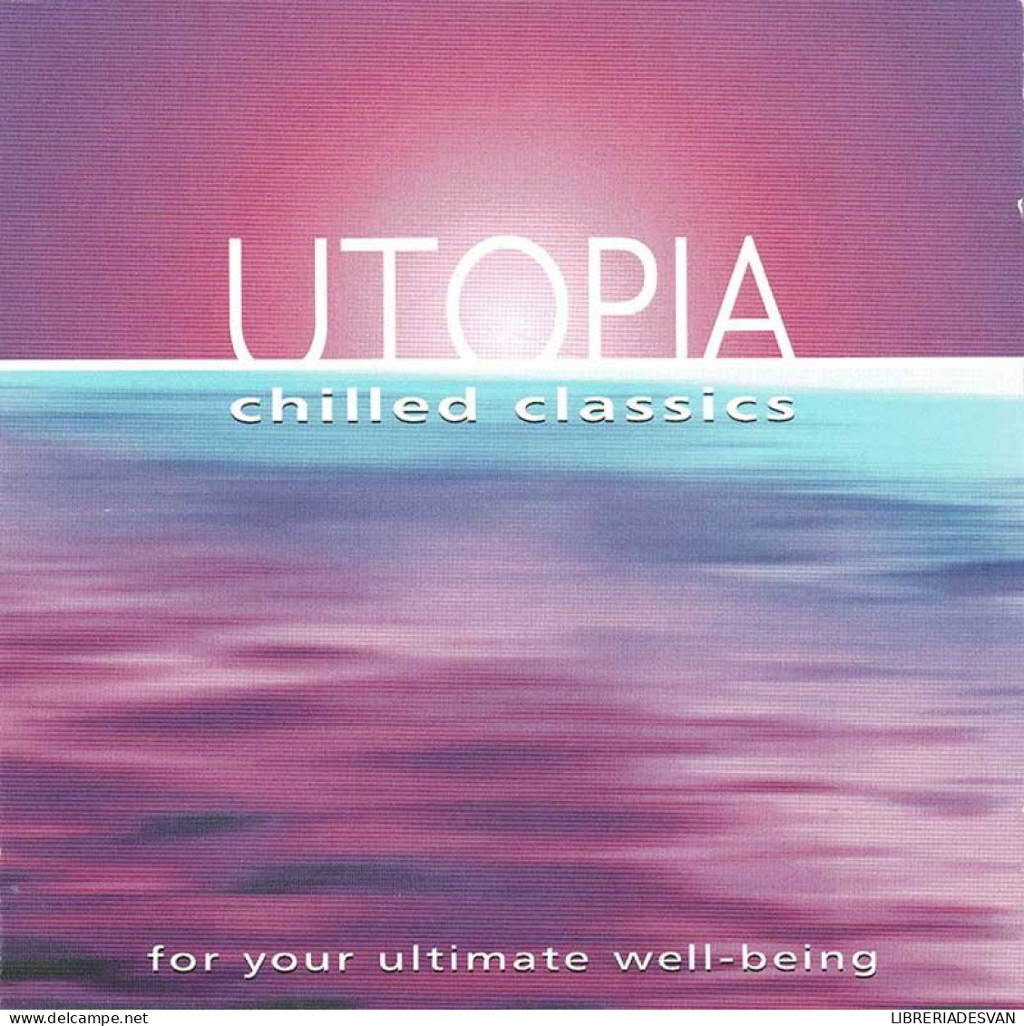 Utopia: Chilled Classics - For Your Ultimate Well-being. 2 X CD - New Age