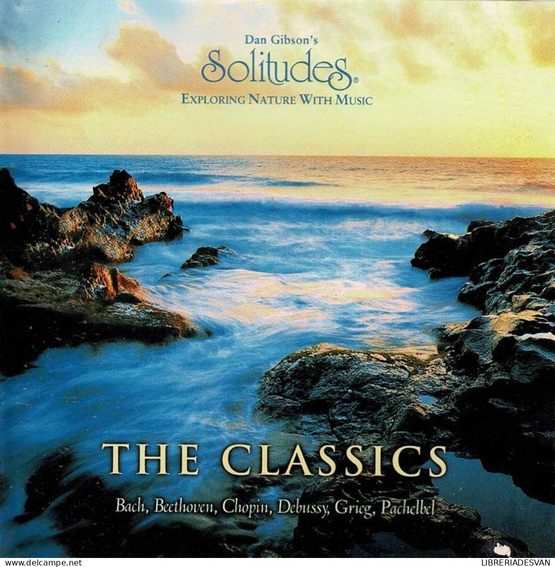 Dan Gibson's Solitudes: The Classics. CD - New Age