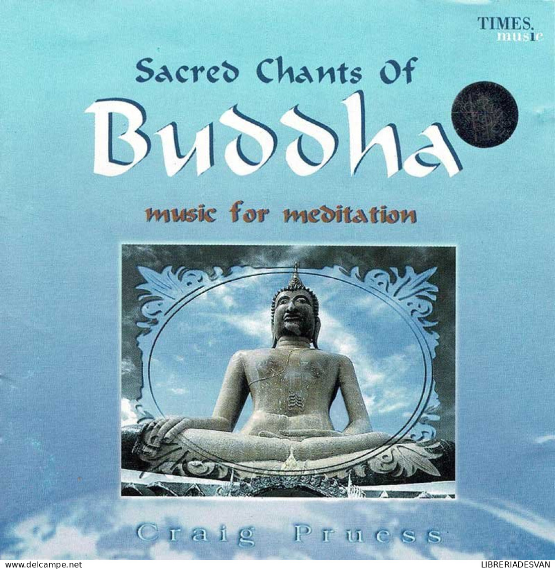 Craig Pruess - Sacred Chants Of Buddha (Music For Meditation). CD - Nueva Era (New Age)